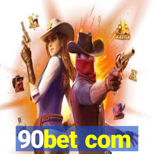 90bet com